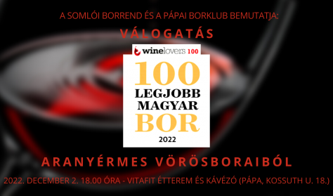 A Somlói Borrend és a Pápai Borklub bemutatja: Winelovers 100 Legjobb Magyar Bor