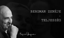 Bergman Zenéje // Teljesség
