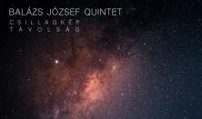Balázs József Quintet: Csillagkép Távolság – Lemezbemutató Koncert