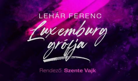 Lehár Ferenc: LUXEMBURG GRÓFJA
