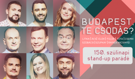 Budapest, te csodás? - 150. szülinapi stand-up parádé: Ács, Elek, Fülöp