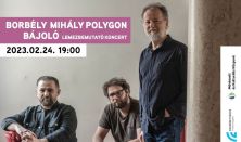 Borbély Mihály Polygon - Bájoló lemezbemutató koncert