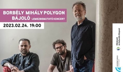 Borbély Mihály Polygon - Bájoló lemezbemutató koncert