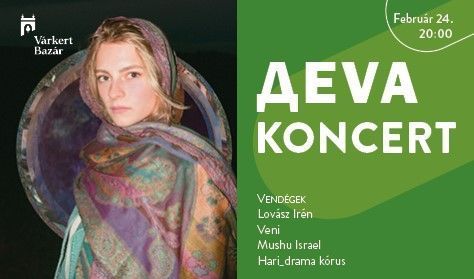 Deva koncert - Vendégek: Lovász Irén, Veni, Mushu Israel