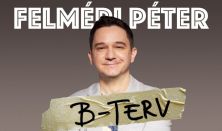 B-TERV - Felméri Péter önálló estje, műsorvezető: Benk Dénes