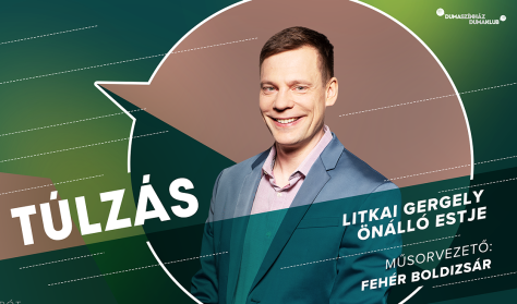 Túlzás: Litkai Gergely önálló estje, műsorvezető: Fehér Boldizsár