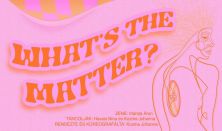 What's the matter?: Kozma J./Follia: Tóth L.