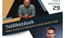 Találkozások - Köles Ferenc és Kéméndi Tamás közös estje