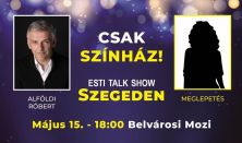 Csak színház! Egy este Alföldi Róberttel Szegeden