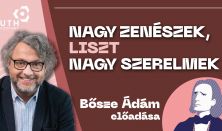 Bősze Ádám - Nagy zenészek, nagy szerelmek: Liszt