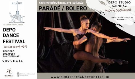 10.Színházi Olimpia, DEPO Dance Festival, “Színház szavak nélkül” -Bolero & Parádé
