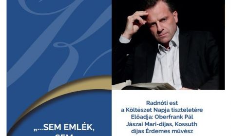 "Sem emlék, sem varázslat” / Radnóti est a Költészet Napja tiszteletére "Sem emlék, sem varázslat” / Radnóti est a Költészet Napja tiszteletére