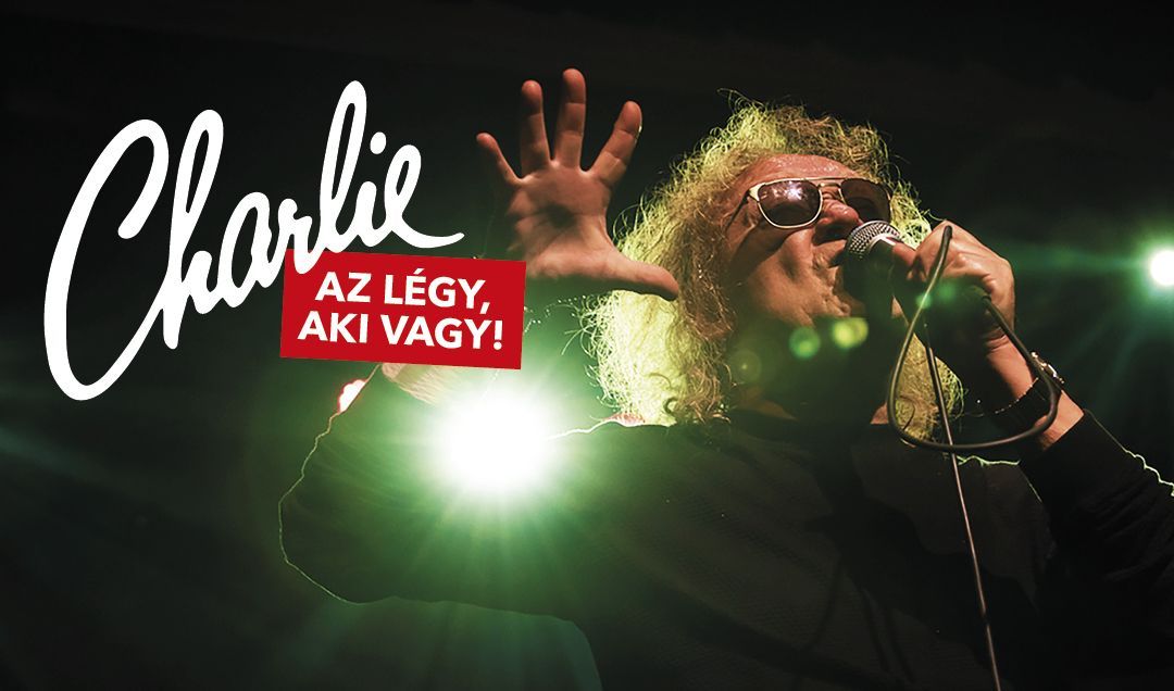 Charlie Koncert - Az légy, aki vagy!