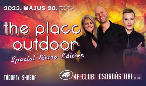 THE PLACC OUTDOOR – SPECIAL RETRO EDITION [4F-Club, Csordás Tibi / Fiesta] - SZEKSZÁRDI PÜNKÖSDI FES