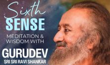 Hatodik Érzék - Meditáció és Bölcsesség Gurudev Sri Sri Ravi Shankarral