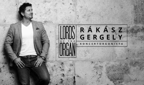 Rákász Gergely orgonakoncertje – Lords of the Organ VII. - VIVALDI - BACH - WIDOR
