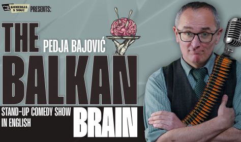 The Balkan Brain - Pedja Bajovic's stand-up comedy show (in English)
