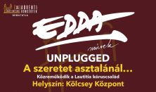 Edda Művek Unplugged - A szeretet asztalánál... Közreműködik: a Lautitia kóruscsalád