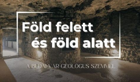 Föld felett és föld alatt - a Budai Vár geológus szemmel