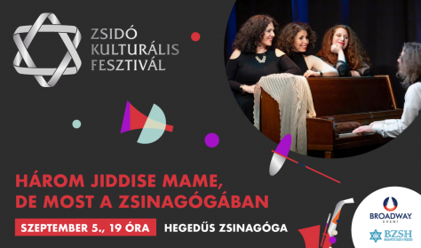 Zsidó Kulturális Fesztivál: Három jiddise mame, de most a zsinagógában
