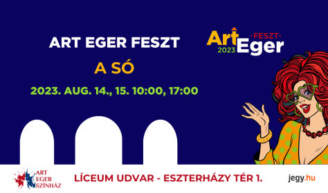 Art Eger Feszt - Gyermekelőadás / A só Art Eger Feszt - Gyermekelőadás / A só