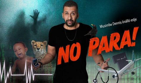 No para! - Musimbe Dávid Dennis önálló estje, műsorvezető: Lovász László No para! - Musimbe Dávid Dennis önálló estje, műsorvezető: Lovász László