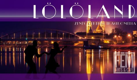 LÖLÖLAND (nyilvános főpróba) LÖLÖLAND (nyilvános főpróba)