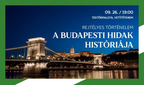 Rejtélyes történelem - A budapesti hidak históriája