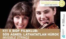 K11 x BIDF Filmklub – Sós Ágnes: Láthatatlan húrok