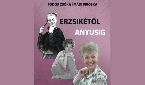 Erzsikétől Magdi anyusig Erzsikétől Magdi anyusig