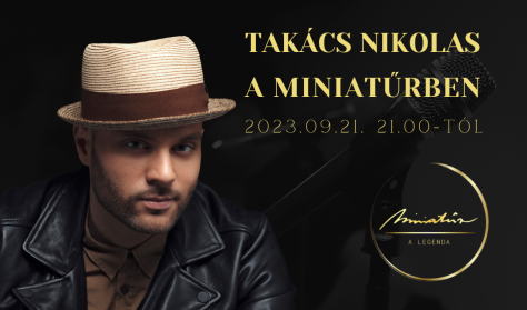 Takács Nikolas a Miniatűrben Takács Nikolas a Miniatűrben