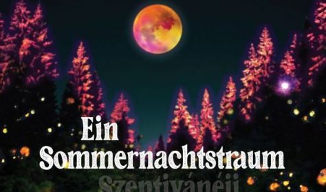 Ein Sommernachtstraum / Szentivánéji álom