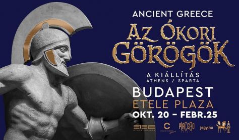 Az ókori görögök ANCIENT GREECE  - Athén és Spárta kiállítás -hétköznap