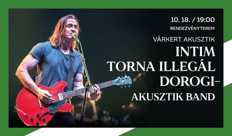 Intim Torna Illegál Dorogi - Akusztik Band - Várkert Akusztik