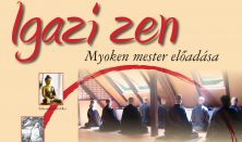 Igazi zen - Myoken mester előadása