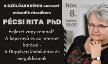 Pécsi Rita PhD - Fejleszt vagy rombol? A képernyő és az internet hatásai