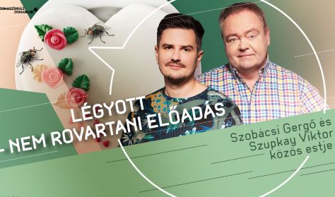 Légyott - Nem rovartani előadás // Szobácsi Gergő és Szupkay Viktor közös estje Légyott - Nem rovartani előadás // Szobácsi Gergő és Szupkay Viktor közös estje