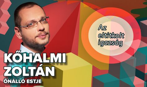 Az eltitkolt igazság - Kőhalmi Zoltán önálló estje Az eltitkolt igazság - Kőhalmi Zoltán önálló estje