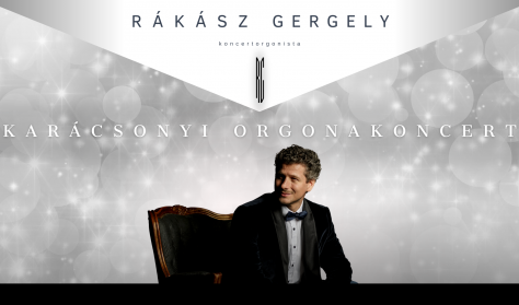 Rákász Gergely - Karácsonyi Orgonakoncert Rákász Gergely - Karácsonyi Orgonakoncert