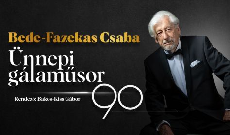 Bede-Fazekas Csaba 90-Ünnepi Gálaműsor Bede-Fazekas Csaba 90-Ünnepi Gálaműsor