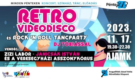 PénteK13 - Retro VideoDisco DJ Tóbiással - Z'zi Labor - Janicsák István és a Veresegyházi Asszonykór