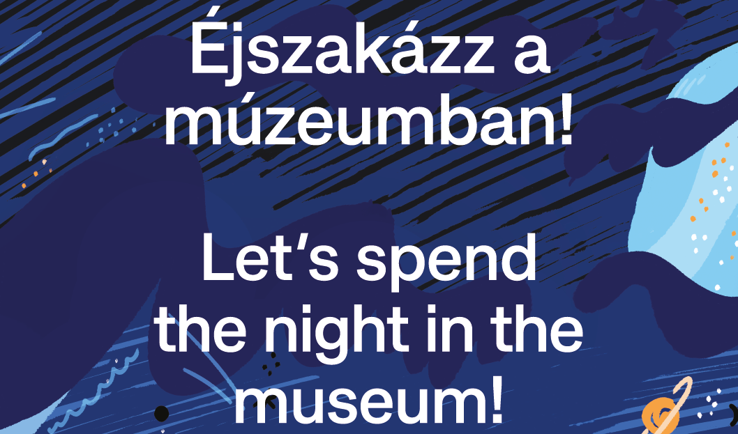 Éjszakázz a múzeumban!