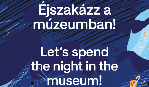 Éjszakázz a múzeumban!