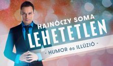 LEHETETLEN - Hajnóczy Soma kétszeres bűvészvilágbajnok estje - Nagyatád