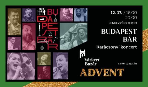 Budapest Bár - Karácsonyi koncert - Advent a Várkert Bazárban