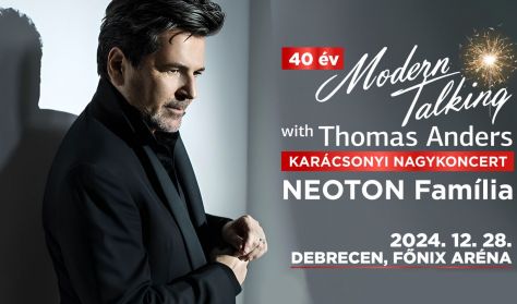 MODERN TALKING 40 - Thomas Anders és Neoton Família Debrecenben!