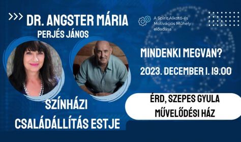 Mindenki megvan? Dr. Angster Mária színházi családállítás estje