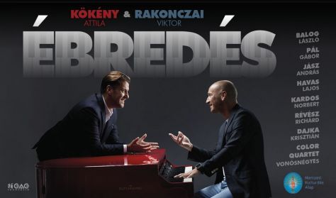 Ébredés - Kökény Attila és Rakonczai Viktor Élőzenekaros Nagykoncertje Ébredés - Kökény Attila és Rakonczai Viktor Élőzenekaros Nagykoncertje