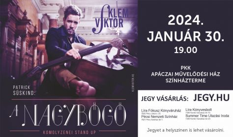 PATRICK SÜSKIND: A NAGYBŐGŐ - MONODRÁMA KLEM VIKTOR ELŐADÁSÁBAN PATRICK SÜSKIND: A NAGYBŐGŐ - MONODRÁMA KLEM VIKTOR ELŐADÁSÁBAN