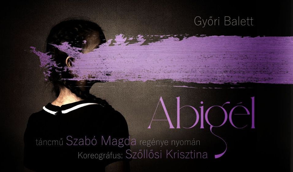 Győri Balett: Abigél